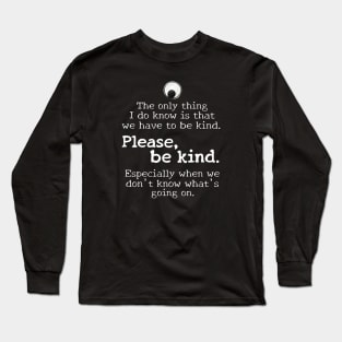 Please be kind, white text Long Sleeve T-Shirt